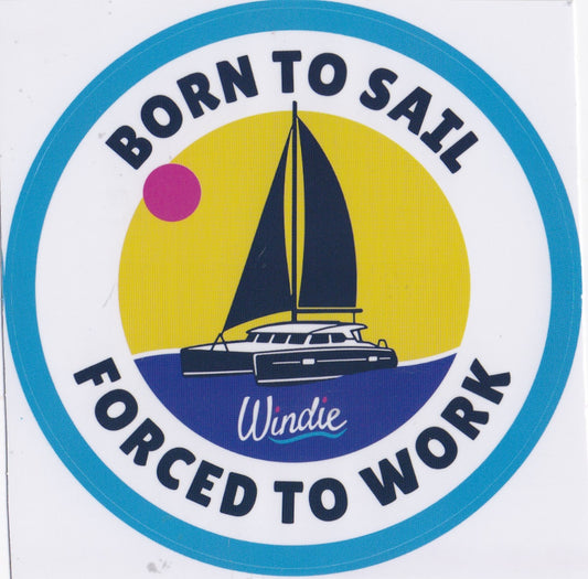 Sticker - Born To Sail - Forced To Work